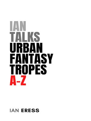 cover image of Ian Talks Urban Fantasy Tropes A-Z